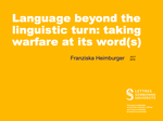 Language beyond the linguistic turn: Taking warfare at its word(s)