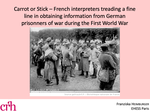Carrot or stick – French interpreters treading a ﬁne line in obtaining information from German prisoners of war during the First World War